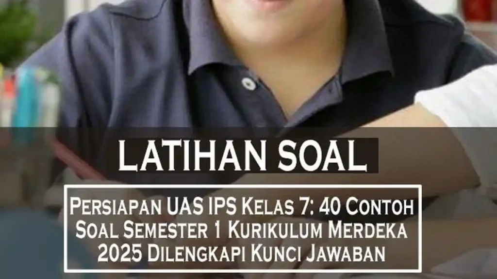 5 Fakta Mengejutkan dari Latihan Soal UAS IPS Kelas 7 Semester 1 yang Wajib Kamu Tahu Sebelum Terlambat 5 Fakta Mengejutkan dari Latihan Soal UAS IPS Kelas 7 Semester 1 yang Wajib Kamu Tahu Sebelum Terlambat