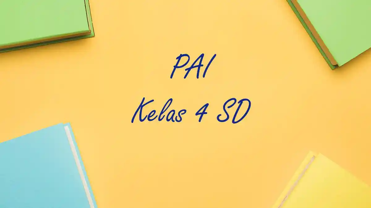 CONTOH Soal Penilaian Akhir Semester PAS PAI Kelas 4 Semester 1 dan CONTOH Soal Penilaian Akhir Semester PAS PAI Kelas 4 Semester 1 dan