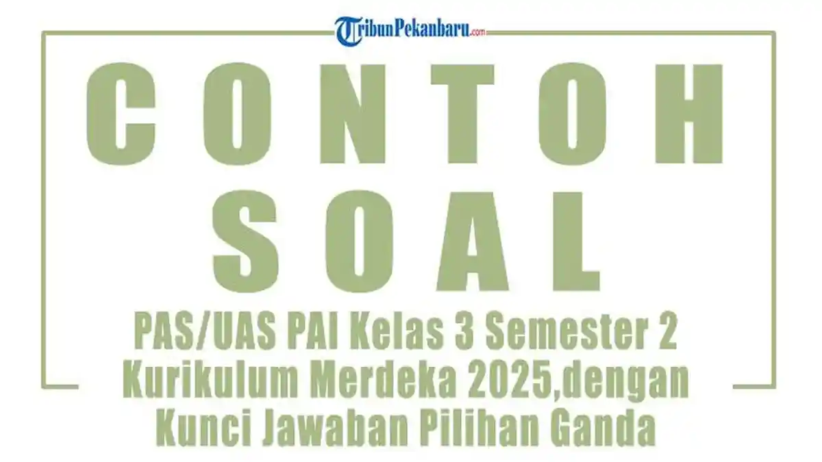 Contoh Soal Pilihan Ganda PAS UAS PAI Kelas 3 Semester 2 Kurikulum Contoh Soal Pilihan Ganda PAS UAS PAI Kelas 3 Semester 2 Kurikulum