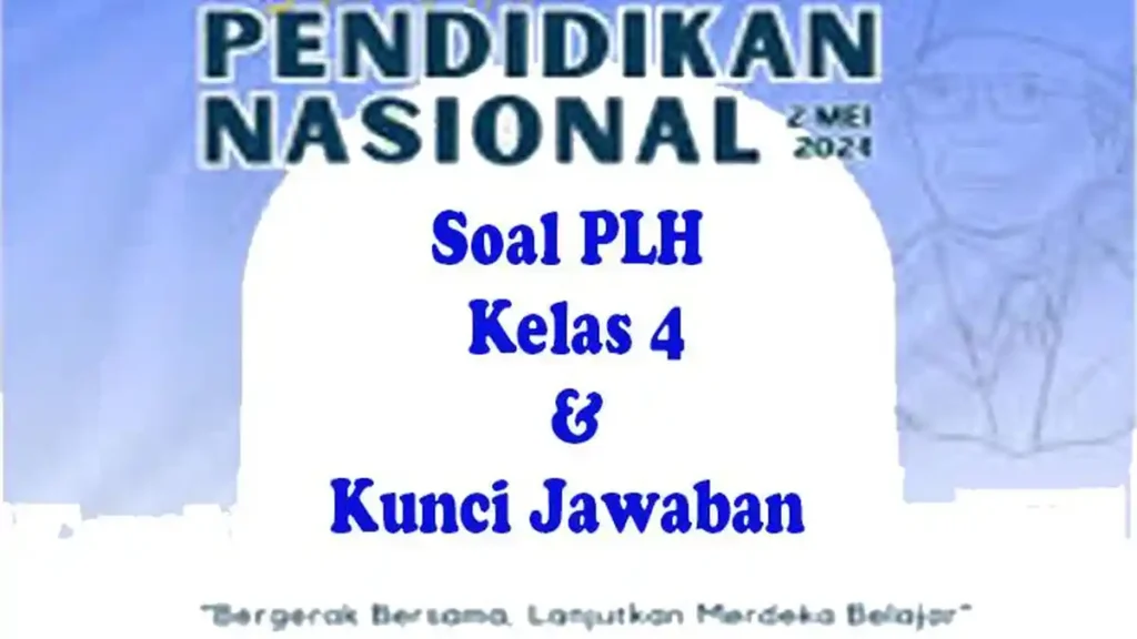 Akhirnya Tersedia Kumpulan Soal PLH Kelas 4 Semester 2 dan Kunci Jawaban Lengkap untuk Ujian Akhirnya Tersedia Kumpulan Soal PLH Kelas 4 Semester 2 dan Kunci Jawaban Lengkap untuk Ujian