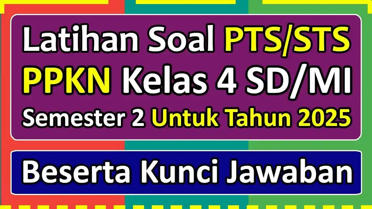 Contoh 45 Soal PAS SAS 2025 Kunci Jawaban PKN Kelas 4 SD MI Kurikulum
